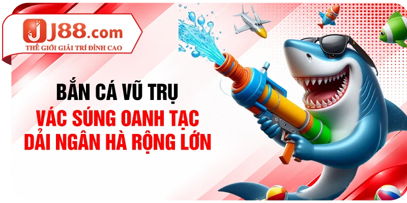Bắn Cá Vũ Trụ - Vác Súng Oanh Tạc Dải Ngân Hà Rộng Lớn