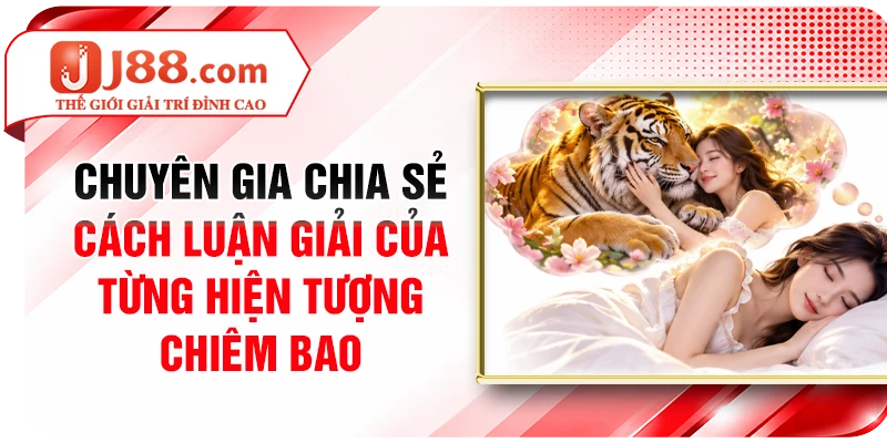 Chuyên gia chia sẻ cách luận giải của từng hiện tượng chiêm bao