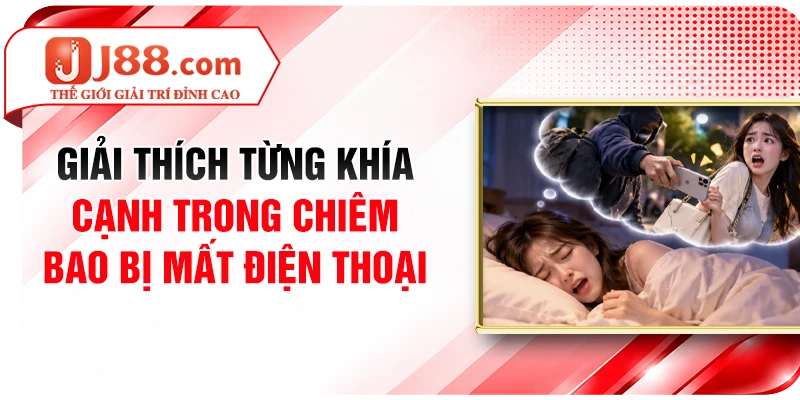 Giải thích từng khía cạnh trong chiêm bao bị mất điện thoại