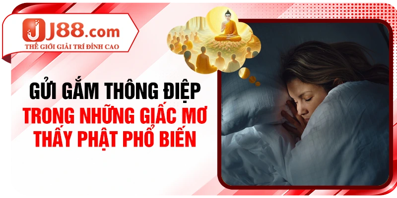Gửi gắm thông điệp trong những giấc mơ thấy Phật phổ biến