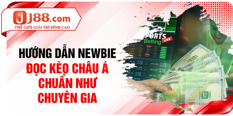 Hướng dẫn newbie đọc kèo châu Á chuẩn như chuyên gia