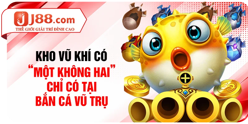 Kho vũ khí có “một không hai” chỉ có tại bắn cá Vũ Trụ