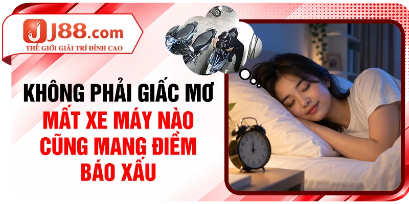 Không phải giấc mơ mất xe máy nào cũng mang điềm báo xấu