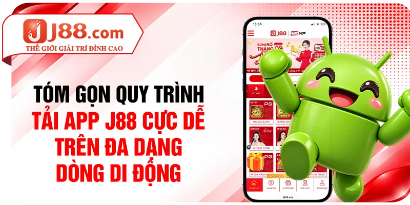 Tóm gọn quy trình tải app J88 cực dễ trên đa dạng dòng di động