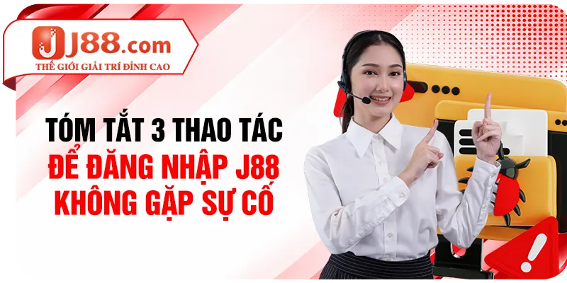 Tóm tắt 3 thao tác để đăng nhập J88 không gặp sự cố